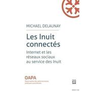 Les Inuits Connectes - Internet Et Les Reseaux Sociaux Au Service
