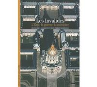 Jean-Pierre Reverseau et François Lagrange – Les Invalides: L'État, la guerre, la mémoire – Gallimard