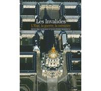 Les Invalides: L'État, la guerre, la mémoire