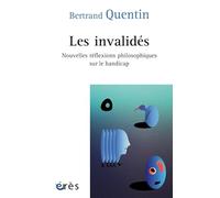 Les invalidés: nouvelles réflexions philosophiques sur le handicap
