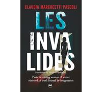 Les Invalides: Paris. A missing woman. A writer obsessed. A truth blurred by imagination