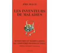 Les Inventeurs de maladies: Manoeuvres et manipulations de l'industrie pharmaceutique