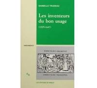 Les inventeurs du bon usage 1529-1647 Danielle Trudeau (Auteur)