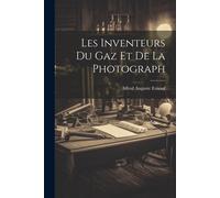 Les Inventeurs Du Gaz Et De La Photograph