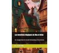 Les Inventions Magiques de Dina et Brian: Un voyage dans le monde fantastique d’Inventoria