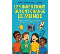 Les inventions qui ont changé le monde. 1ère partie : A la découverte des génies et leurs idées qui ont transformé notre vie., #1 - KIKI Gbènato Dieu-donné - L'étoile filante - ebook (ePub) - Livre