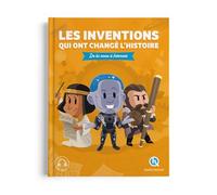 Les inventions qui ont changé l'histoire: De la roue à internet