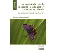 Les Invertébrés Dans La Conservation Et La Gestion Des Espaces Naturels - Actes Du Colloque De Toulouse Du 13 Au 16 Mai 2015