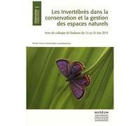 Les Invertébrés Dans La Conservation Et La Gestion Des Espaces Naturels - Actes Du Colloque De Toulouse Du 13 Au 16 Mai 2015