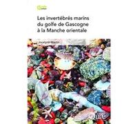 Les invertébrés marins du golfe de Gascogne à la Manche orientale Jocelyne Martin (Auteur)