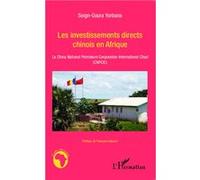 Les investissements directs chinois en Afrique La China National Petroleum Corporation International Chad (CNPCIC) - Yorbana Seign-goura - L'harmattan - broché - Biographie
