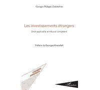 Les investissements étrangers Droit applicable et tribunal compétent - Zakhour georges philippe - L'harmattan - broché - Etude