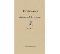 Les invisibles, dix façons de les préparer - Luna Kyung - L'epure - broché - Guide