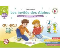 Les invites des alphas - jeu sur l'orthographe des sons complexes cp ce1 - Claude Huguenin - Recrealire - Scolaire / Universitaire