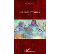 Les involontaires Roman - Pascal Carrere - L'harmattan - broché - Roman