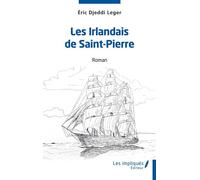 Les Irlandais de Saint-Pierre Roman - Éric Djeddi Leger - Les Impliqués - broché - Roman