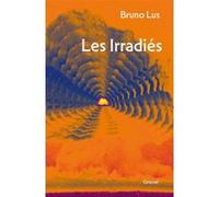 Les Irradiés Bruno Lus (Auteur)