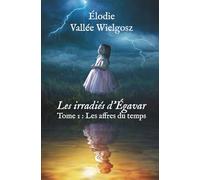 Les irradiés d’Égavar: Tome 1 : Les affres du temps