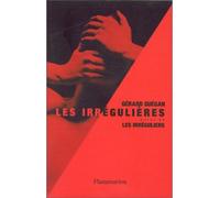 Les Irrégulières - Suivi de Les Irréguliers - Gérard Guégan - Flammarion - Livre