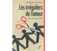 Les irréguliers de l'amour Philippe Cormier (Auteur)