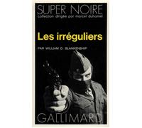 Les irréguliers - William Douglas Blankenship - Gallimard - Poche - Livre