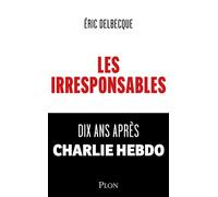 Les Irresponsables - Éric Delbecque - Plon - broché - Essai