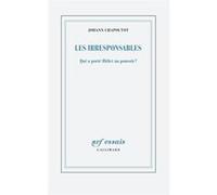 Johann Chapoutot – Les irresponsables : Qui a porté Hitler au pouvoir ? – Broché