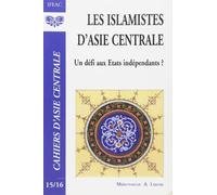 Les islamistes d'Asie centrale : Un défi aux Etats indépendants