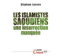 Les islamistes saoudiens Une insurrection manquée - Stéphane Lacroix - Puf - broché - Essai