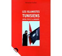 Les Islamistes Tunisiens : Entre L'etat Et La Mosquée