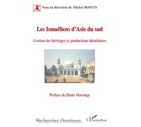 Les Ismaéliens d'Asie du sud: Gestion des héritages et productions identitaires – L'Harmattan