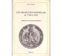 Les israélites bordelais de 1780 à 1850 : Autour de l'émancipation