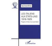 Les italiens aux etats-unis 1918-1929 - Progrès et limites d'une assimilation - Marie-Christine Michaud - L'harmattan - Livre