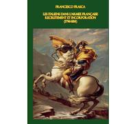 Les Italiens dans l'armée française: Recrutement et incorporation (1796-1814)