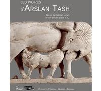 Les ivoires d'Arslan Tash Elisabeth Fontan (Editeur du volume)
