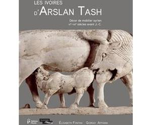 Les ivoires d'Arslan Tash Elisabeth Fontan (Editeur du volume)