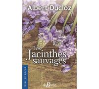 Les Jacinthes sauvages - Albert Ducloz - Deboree Eds - Poche - Roman