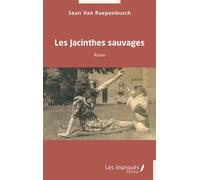 Les Jacinthes sauvages - Sean Van Raepenbusch - Les Impliqués - broché - Roman