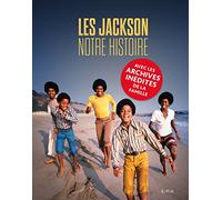 Les Jackson, Notre histoire: Avec les archives inédites de la famille
