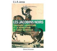 Les Jacobins noirs: Toussaint Louverture et la révolution de Saint-Domingue