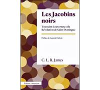 Les Jacobins noirs Toussaint Louverture et la Révolution de Saint-Domingue - Cyril Lionel Robert James - Amsterdam Eds - Poche - Essai
