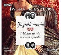 Les Jagellons Les secrets d'amour d'une grande dynastie