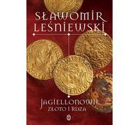 Les Jagellons. L'or et la rouille