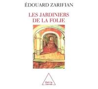Les Jardiniers de la folie - Edouard Zarifian - Odile Jacob - Livre
