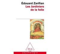 Les Jardiniers de la folie - Edouard Zarifian - Odile Jacob - Poche - Etude