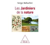 Les Jardiniers de la nature - Serge Bahuchet - Odile Jacob - broché - Essai