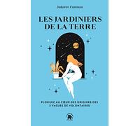 Les jardiniers de la Terre: Plongez au c ur des origines des 3 vagues de volontaires