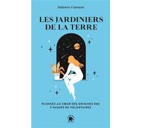 Les Jardiniers De La Terre - Plongez Au Coeur Des Origines Des 3 Vagues De Volontaires