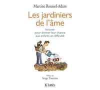 Les jardiniers de l'âme Des projets innovants pour aider les enfants en difficulté - Martine Roussel Adam - Lattes - broché - Essai