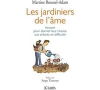 Les jardiniers de l'âme Martine Roussel Adam (Auteur)